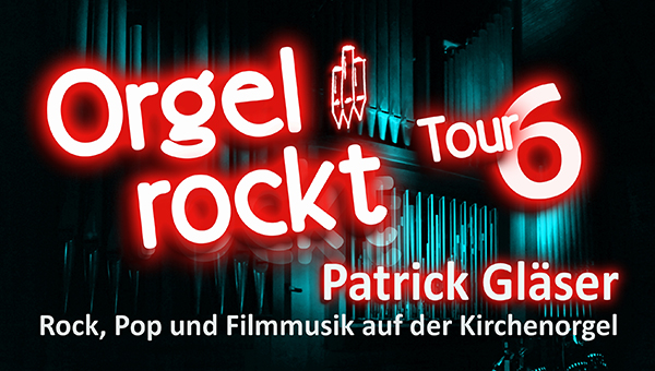 Orgel rockt Tour 6